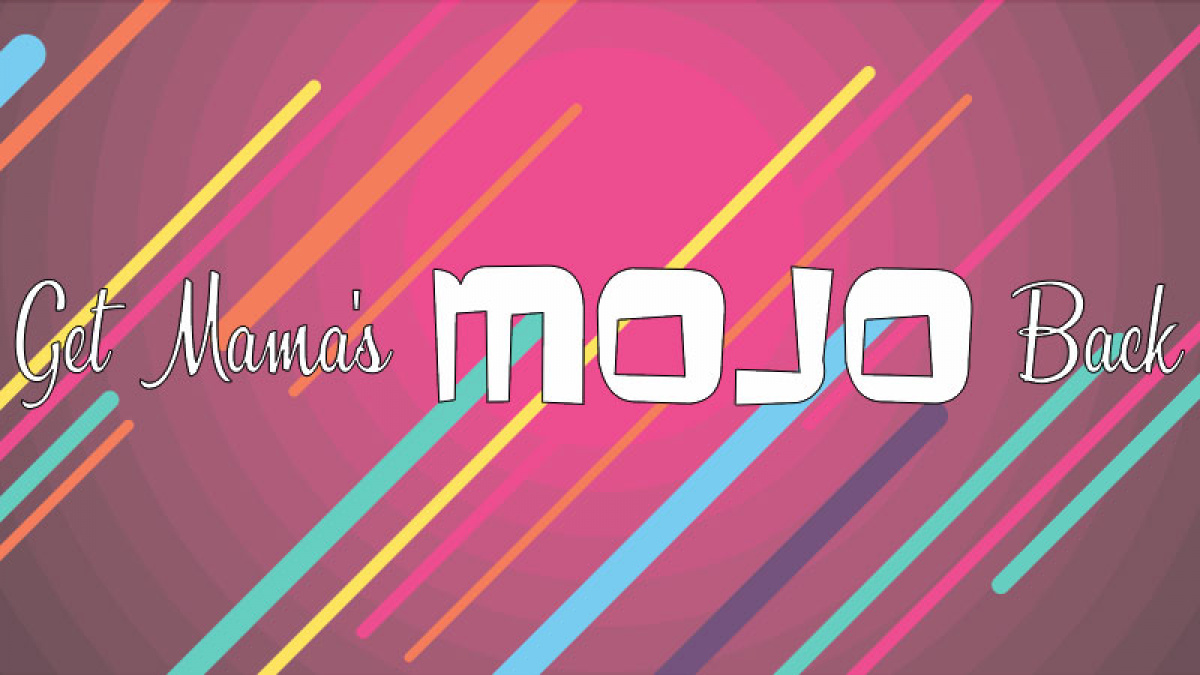 Get Mama's MOJO Back